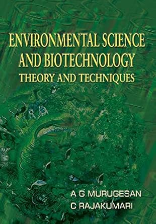 environmental science and biotechnology theory and techniques 1st edition a g murugesan ,c rajakumari