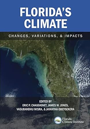 floridas climate changes variations and impacts 1st edition florida climate institute ,eric p chassignet