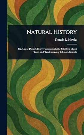 natural history 1st edition francis l hawks 1023407388, 978-1023407380