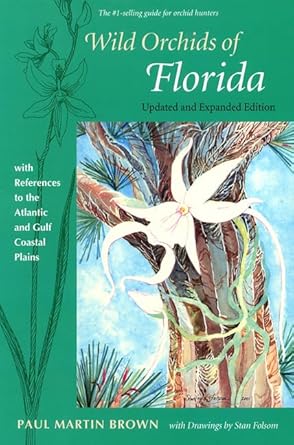 wild orchids of florida with references to the atlantic and gulf coastal plains 1st edition paul martin brown
