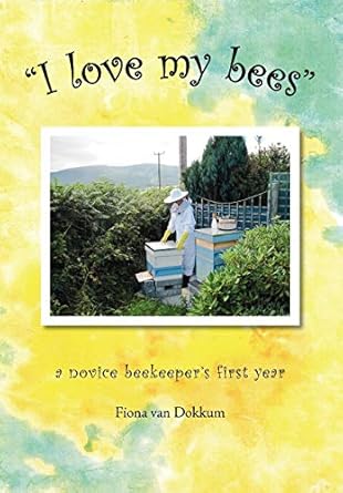 i love my bees 1st edition fiona van dokkum 1904846645, 978-1904846642