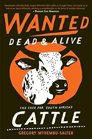 wanted dead and alive the case for south africas cattle 1st edition gregory mthembu salter ,cyril ramaphosa