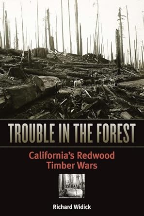 trouble in the forest californias redwood timber wars 1st edition richard widick 0816653240, 978-0816653249