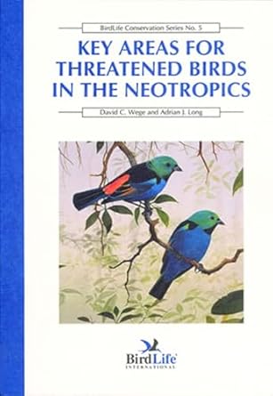 key areas for threatened birds in the neotropics 1st edition david c wege ,adrian j long 1560985291,