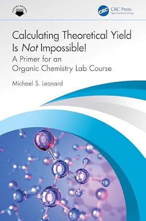 calculating theoretical yield is not impossible 1st edition michael s leonard 103295972x, 978-1032959726