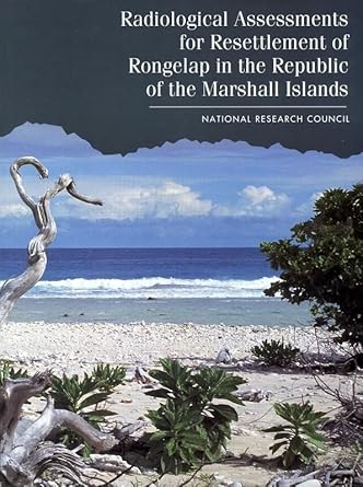 radiological assessments for the resettlement of rongelap in the republic of the marshall islands 1st edition