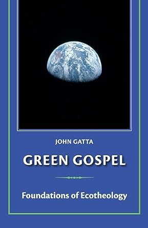 green gospel foundations of ecotheology 1st edition john gatta 1640656626, 978-1640656628