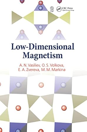 low dimensional magnetism 1st edition a n vasiliev ,o s volkova ,e a zvereva ,m m markina 103223900x,