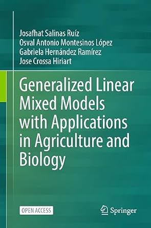 generalized linear mixed models with applications in agriculture and biology 1st edition josafhat salinas