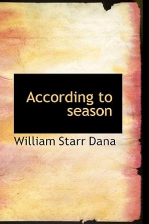 according to season 1st edition william starr dana 1110639473, 978-1110639472