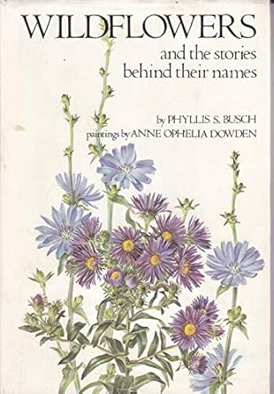 wildflowers and the stories behind their names 1st edition phyllis s busch ,anne ophelia dowden 068414820x,