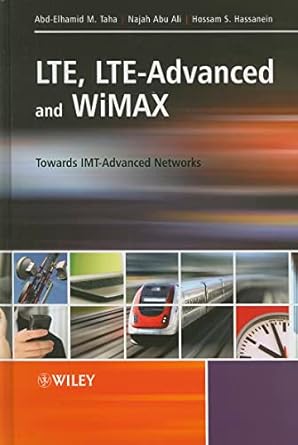 lte lte advanced and wimax towards imt advanced networks 1st edition abd elhamid m taha ,najah abu ali