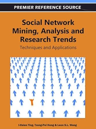 social network mining analysis and research trends techniques and applications 1st edition i hsien ting