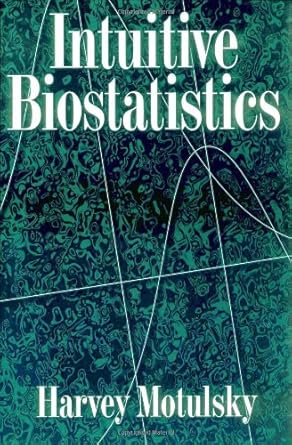 intuitive biostatistics 1st edition harvey motulsky 0195086074, 978-0195086072