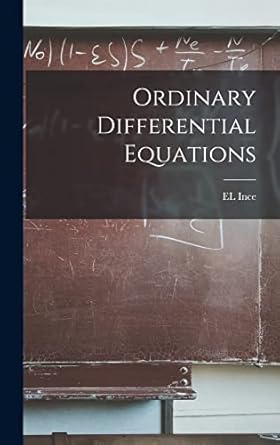 ordinary differential equations 1st edition el ince 1015505864, 978-1015505865
