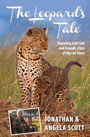 leopards tale featuring half tail and zawadi stars of big cat diary 1st edition jonathan scott ,angela scott