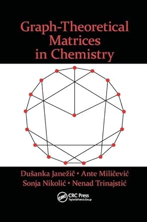 graph theoretical matrices in chemistry 1st edition dusanka janezic ,ante milicevic ,sonja nikolic ,nenad