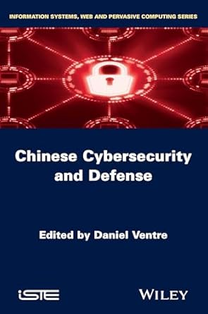 chinese cybersecurity and defense 1st edition daniel ventre 1848216149, 978-1848216143