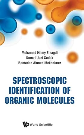 spectroscopic identification of organic molecules 1st edition elnagdi mohamed hilmy 9813271280, 978-9813271289