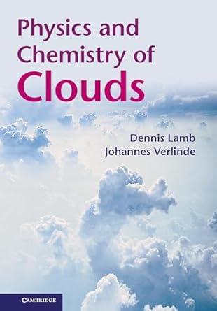 physics and chemistry of clouds 1st edition dennis lamb ,johannes verlinde 0521899109, 978-0521899109
