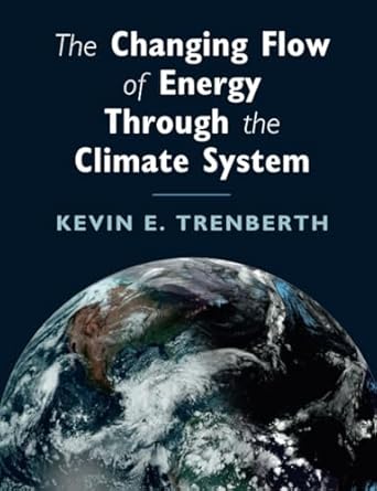 the changing flow of energy through the climate system 1st edition kevin e trenberth 1108972462,