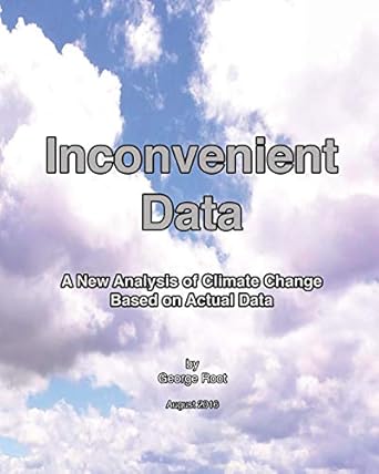 inconvenient data a new analysis of climate change based on actual data 1st edition george root 1537260731,