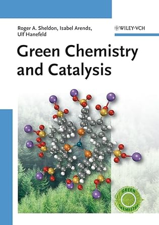 green chemistry and catalysis 1st edition r a sheldon ,isabella arends ,ulf hanefeld 352730715x,