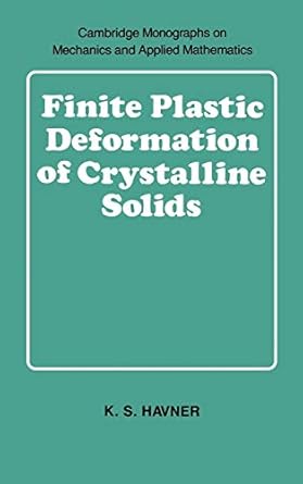 finite plastic deformation of crystalline solids 1st edition k s havner 0521392454, 978-0521392457