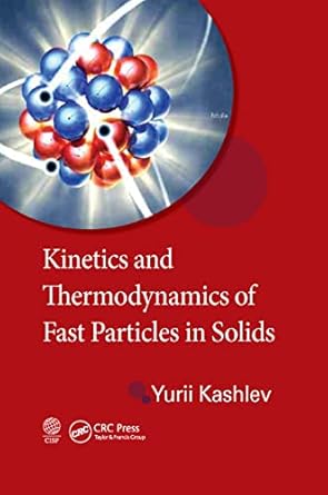 kinetics and thermodynamics of fast particles in solids 1st edition yurii kashlev 0367380803, 978-0367380809