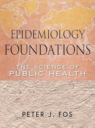 epidemiology foundations the science of public health 1st edition peter j fos 047040289x, 978-0470402894