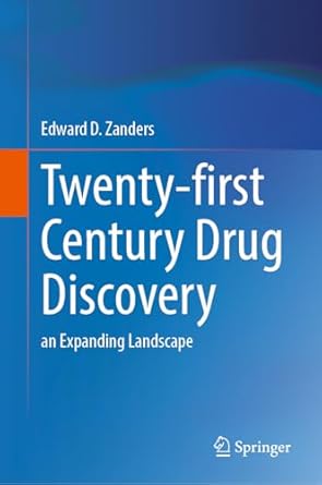 twenty first century drug discovery an expanding landscape 1st edition edward d zanders 3031939484,