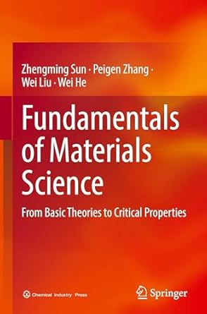 fundamentals of materials science from basic theories to critical properties 1st edition zhengming sun