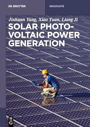 solar photovoltaic power generation 1st edition jinhuan yang ,xiao yuan ,liang ji ,publishing house of