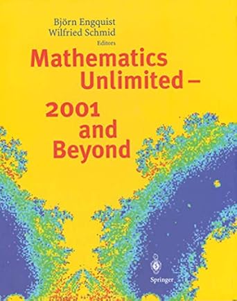 mathematics unlimited 2001 and beyond 1st edition bjorn engquist ,wilfried schmid 3642631142, 978-3642631146