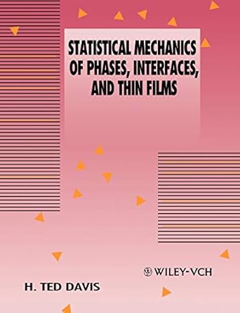 statistical mechanics of phases interfaces and thin films 1st edition h ted davis 0471185620, 978-0471185628