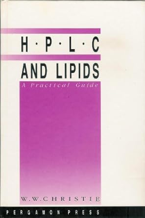 high performance liquid chromatography and lipids a practical guide 1st edition w w christie 0080342124,