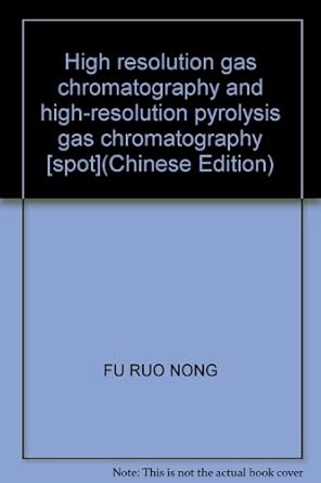 high resolution gas chromatography and high resolution pyrolysis gas chromatography spot 1st edition fu ruo