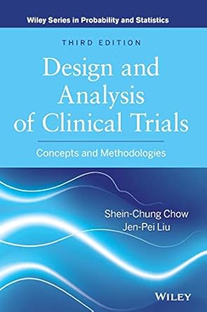 design and analysis of clinical trials concepts and methodologies 1st edition shein chung chow ,jen pei liu