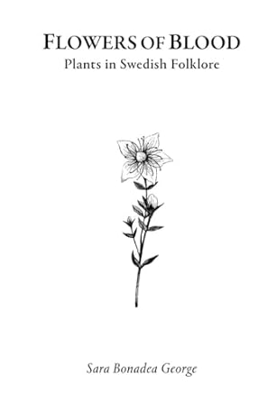 flowers of blood plants in swedish folklore 1st edition sara bonadea george ,per faxneld 2492143147,