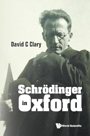schrodinger in oxford 1st edition david c clary 9811251002, 978-9811251009
