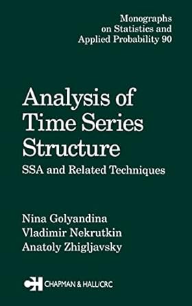 analysis of time series structure ssa and related techniques 1st edition nina golyandina ,vladimir nekrutkin