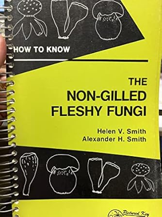 how to know the non gilled fleshy fungi 1st edition helen v smith ,alexander h smith 0697048667,