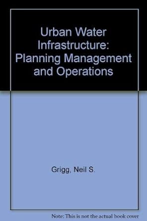 urban water infrastructure planning management and operations 1st edition neil s grigg 0471829145,