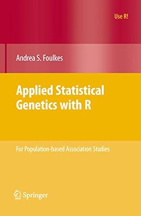 applied statistical genetics with r for population based association studies 1st edition andrea s foulkes
