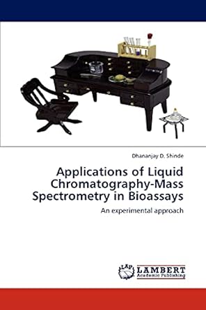 applications of liquid chromatography mass spectrometry in bioassays an experimental approach 1st edition