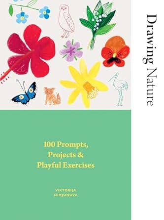 drawing nature 100 prompts projects and playful exercises 1st edition viktorija semjonova 1784887870,