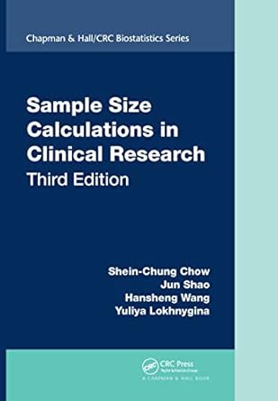 sample size calculations in clinical research 1st edition shein chung chow ,jun shao ,hansheng wang ,yuliya