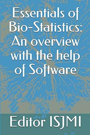 essentials of bio statistics an overview with the help of software 1st edition editor isjmi 1725921227,