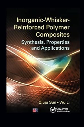 inorganic whisker reinforced polymer composites synthesis properties and applications 1st edition qiuju sun