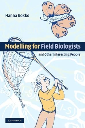 modelling for field biologists and other interesting people 1st edition hanna kokko 0521538564, 978-0521538565